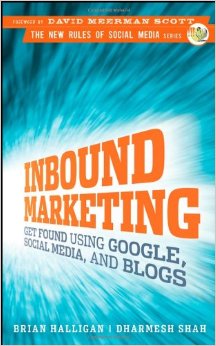 Inbound Marketing: get found using Google, Social media, and Blogs”
